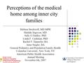 Perceptions of the medical home among inner city families Melissa Stockwell, MD MPH Matilde Irigoyen, MD Sally E Findley, PhD Linda F. Cushman, PhD Rachel.