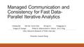 Managed Communication and Consistency for Fast Data- Parallel Iterative Analytics Jinliang WeiWei DaiAurick QiaoQirong HoHenggang Cui Gregory R. GangerPhillip.