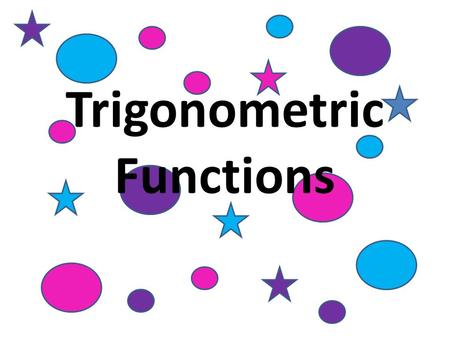 Trigonometric Functions. Cosecant is reciprocal of sine. Secant is reciprocal of cosine. Cotangent is reciprocal of tangent.