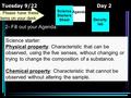 Tuesday 9/22 Day 2 Science Starters Sheet 1. Please have these Items on your desk. Agenda 2- Fill out your Agenda. Science starter: Physical property: