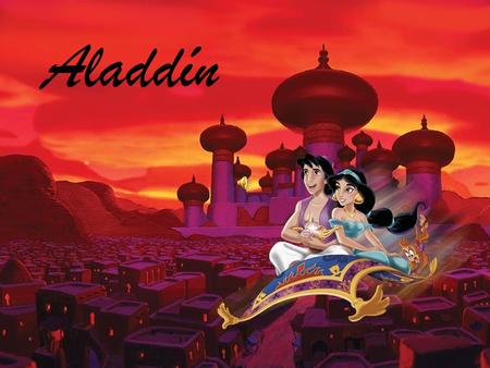 Aladdín Once upon a time a poor boy called Aladdín who, with his trusty monkey Abu, stole from people of Agrabah to survive.