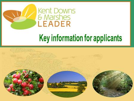 Kent Downs & Marshes Leader is also funded by: 1 The Rural Development Programme for England (RDPE) is funded by Defra and the EU. The European Agricultural.