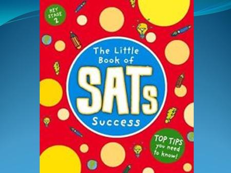 Standard Assessment Tests All children have to be tested before they go to secondary school Provide assessment information for secondary schools Purpose.