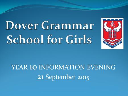 YEAR 10 INFORMATION EVENING 21 September 2015. Mrs Sabine Davies – Deputy Headteacher Mr Jeremy Single – Deputy Headteacher Ms Geraldine Fleutre – Head.