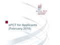 The International Patent System ePCT for Applicants (February 2016)