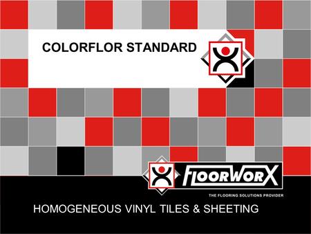 HOMOGENEOUS VINYL TILES & SHEETING COLORFLOR STANDARD.