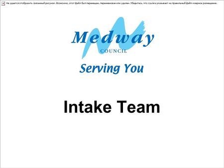 Intake Team. Who are we? We are a team consisting of Social Workers/Social Care Co-Ordinators, Occupational Therapists and Social Care Officers. Sometimes.