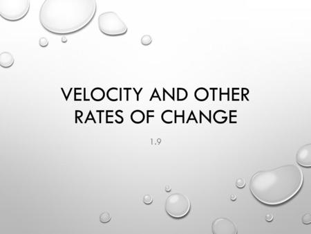 VELOCITY AND OTHER RATES OF CHANGE 1.9. THINK ABOUT THIS YOU WORK AT WAL-MART AS A SALES ASSOCIATE. YOU ARE PAID $7.80 PER HOUR. WRITE A FUNCTION OF TIME.