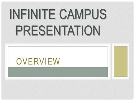 OVERVIEW INFINITE CAMPUS PRESENTATION. AGENDA Project Update and Communication User Rights and Provisioning Help Desk Support Professional Development.