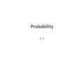 Probability 6.4. Outcomes Possible results of an action Examples: – 6 outcomes for rolling a dice (1,2,3,4,56) – 2 outcomes for flipping a coin (heads.