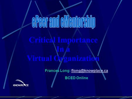 Frances Long: BCED Critical Importance In a Virtual Organization.