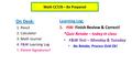 Math CC7/8 – Be Prepared On Desk: 1. Pencil 2. Calculator 3. Math Journal 4. F&W Learning Log 5. Parent Signatures? Learning Log: 1. HW: Finish Review.