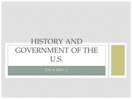 CH 6 SEC 1 HISTORY AND GOVERNMENT OF THE U.S. I. CREATING A NATION Many groups began moving into North America starting around 15,000 B.C. They crossed.