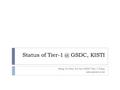 Status of GSDC, KISTI Sang-Un Ahn, for the GSDC Tier-1 Team