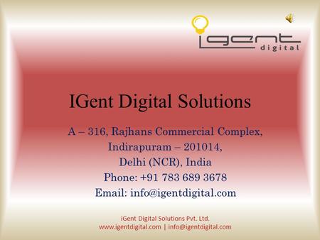 IGent Digital Solutions A – 316, Rajhans Commercial Complex, Indirapuram – 201014, Delhi (NCR), India Phone: +91 783 689 3678