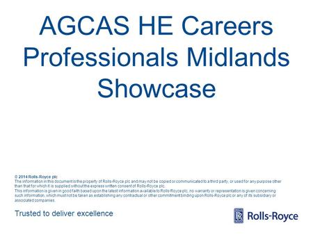 Trusted to deliver excellence © 2014 Rolls-Royce plc The information in this document is the property of Rolls-Royce plc and may not be copied or communicated.