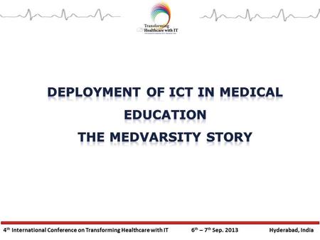 Lakhs of practicing doctors/nurses don’t have access to professional training India home to 18% of the world’s student population ICT in medical education.