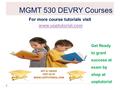 MGMT 530 DEVRY Courses For more course tutorials visit www.uoptutorial.com Get Ready to grant success at exam by shop at uoptutorial.