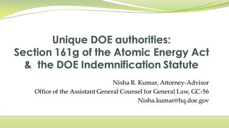 Nisha R. Kumar, Attorney-Advisor Office of the Assistant General Counsel for General Law, GC-56