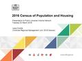 2016 Census of Population and Housing Presentation to Public Libraries Victoria Network Tuesday 22 March 2016 Lana Condie (Victorian Regional Management.