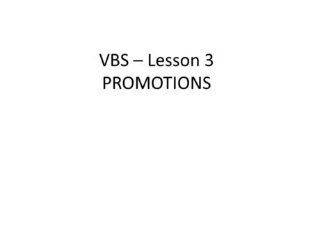 VBS – Lesson 3 PROMOTIONS. Learning Target I can utilize promotional items to attract fans by researching and identifying my target market. I will create.