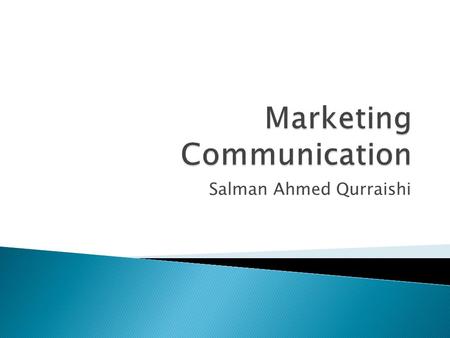 Salman Ahmed Qurraishi.  Advertising mean “to Communicate”  Advertising is defined as any “paid-for method of promotion”. Advertising is the main form.