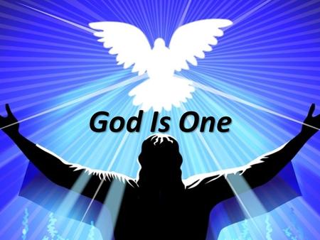 God Is One. GOD IS ONE The Scriptures teach: – One God (Jas. 2:19) – One Divine Nature (Ac. 17:29) – Three Persons (Jn. 1:18; Heb. 1:8; Ac. 5:3-4)