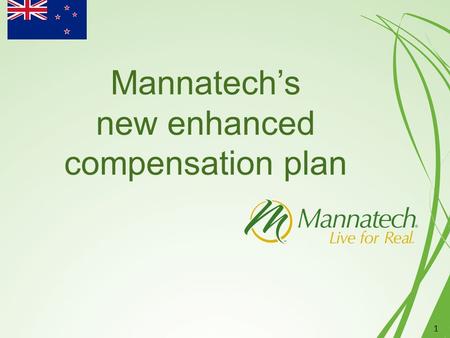 Mannatech’s new enhanced compensation plan 1. Why the need to enhance? Mannatech pays out a total 42% in commissions and incentives. Invisible money was.