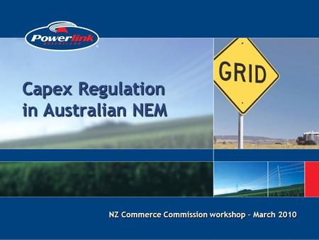 Capex Regulation in Australian NEM NZ Commerce Commission workshop – March 2010.