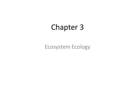 Chapter 3 Ecosystem Ecology. The Deforestation of Haiti 1923-present.