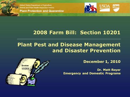 United States Department of Agriculture Animal and Plant Health Inspection Service Plant Protection and Quarantine 2008 Farm Bill: Section 10201 Plant.