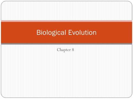 Chapter 8 Biological Evolution. Biodiversity The variation among organisms in an ecosystem Kinds of Biodiversity Ecosystem diversity – variety of ecosystems.