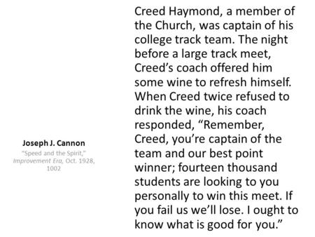 Creed Haymond, a member of the Church, was captain of his college track team. The night before a large track meet, Creed’s coach offered him some wine.