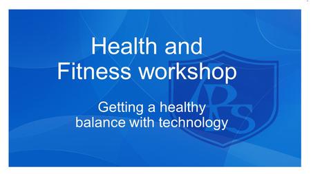 Health and Fitness workshop Getting a healthy balance with technology.