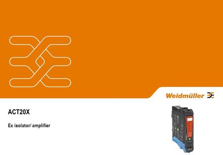 ACT20X Ex isolator/ amplifier. Page 2 ACT20X (Ex isolators family) Overview - Connects to process equipment in Class/Div, or Zone 0 - Zone 2 areas - ACT20X.