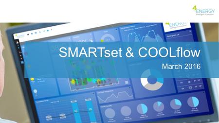 SMARTset & COOLflow March 2016. www.4energy.co.uk 4energy Overview A leading provider of low energy cooling products & intelligent energy management solutions.