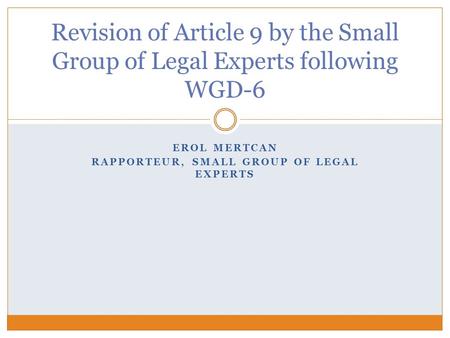 EROL MERTCAN RAPPORTEUR, SMALL GROUP OF LEGAL EXPERTS Revision of Article 9 by the Small Group of Legal Experts following WGD-6.