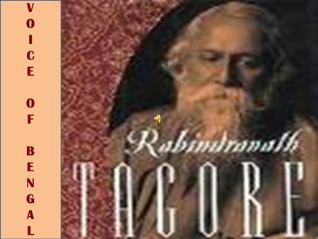 VOICEOFBENGALVOICEOFBENGAL. The Tagores’ were considered to be one of the most important and culturally inclined families of Bengal. His early life was.