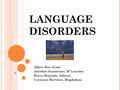 LANGUAGE DISORDERS Alfaro Ros, Jesús Antolino Sarmiento, Mª Lourdes Bravo Hurtado, Alberto Carrasco Martínez, Magdalena.