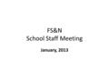 FS&N School Staff Meeting January, 2013. Agenda 1.Apologies 2.Minutes of Last Meeting. 3.Matters Arising/Action Points 4.Staff Disability Network (Bryan.