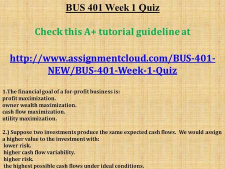 BUS 401 Week 1 Quiz Check this A+ tutorial guideline at  NEW/BUS-401-Week-1-Quiz 1.The financial goal of a for-profit.