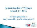 1. 2 3  60-Day Session  Today is the 52nd day  Veto period – March 30 – April 9, 2016  Sine Die – April 12, 2016.