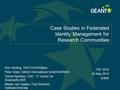 Case Studies in Federated Identity Management for Research Communities Ann Harding, SWITCH/GN3plus Peter Gietz, DAASI International GmbH/DARIAH Tommi Nyro.