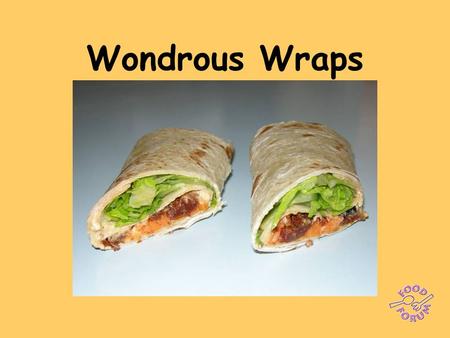 Wondrous Wraps. Mediterranean Wraps: Tortilla wraps, hummus, sun dried tomatoes, black olives, carrot, lettuce, cucumber.