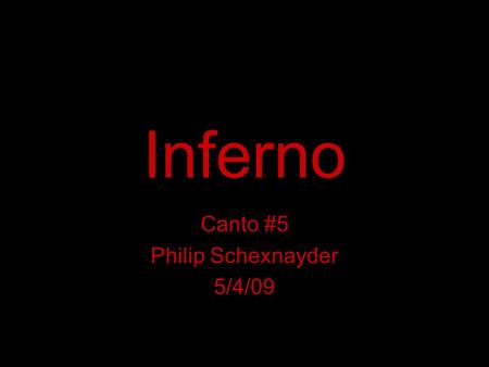 Inferno Canto #5 Philip Schexnayder 5/4/09. Introduction of New Characters Minos- is the guardian of the second circle. A person confesses their sins,