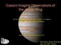 Cassini Imaging Observations of the Jovian Ring H. B. Throop, C. C. Porco, R. A. West, J. A. Burns M. R. Showalter, P. D. Nicholson See also Throop et.