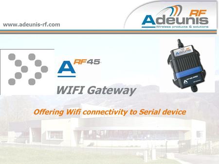 WIFI Gateway Offering Wifi connectivity to Serial device www.adeunis-rf.com.