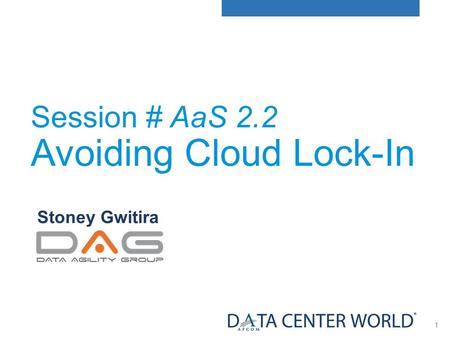 1 Session # AaS 2.2 Avoiding Cloud Lock-In Stoney Gwitira.