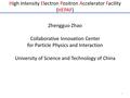 High Intensity Electron Positron Accelerator Facility (HEPAF) Zhengguo Zhao Collaborative Innovation Center for Particle Physics and Interaction University.