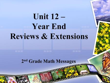 Unit 12 – Year End Reviews & Extensions 2 nd Grade Math Messages.